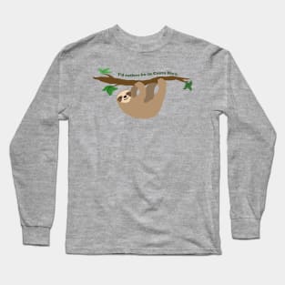 I'd rather be in Costa Rica, sloth Long Sleeve T-Shirt